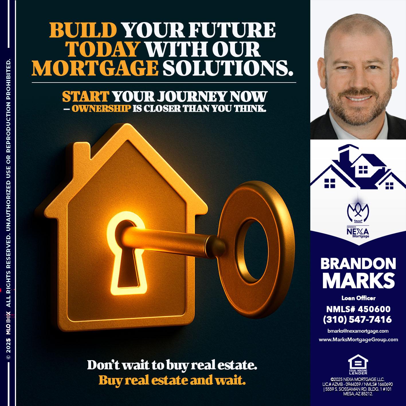 BUILD YOUR FUTURE - Brandon Marks -Mortgage Broker