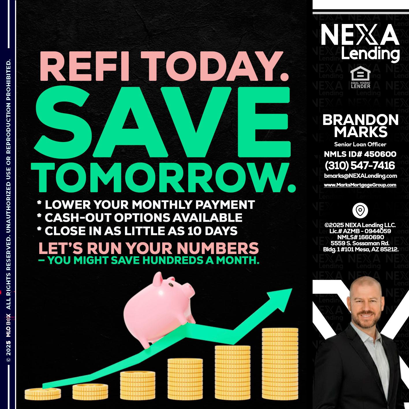 REFI TODAY SAVE TOMORROW - Brandon Marks -Mortgage Broker